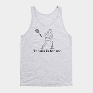 Tennis is for me Tank Top